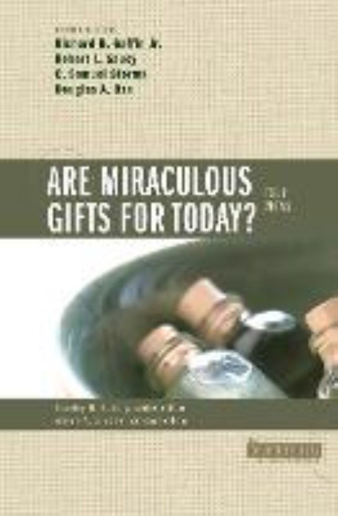 Are Miraculous Gifts for Today? Four Views