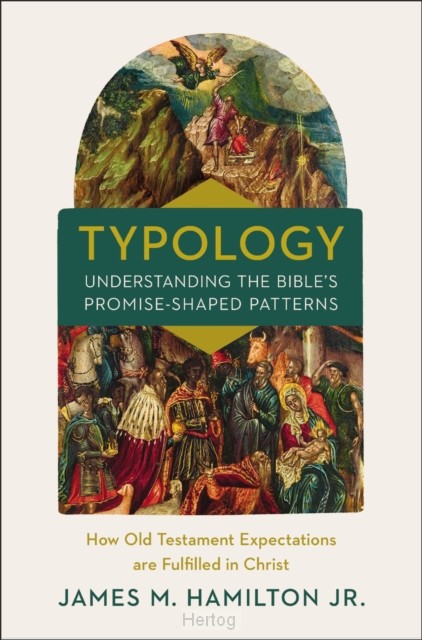 Typology: Understanding the Bible's Promise-Shaped Patterns