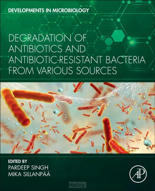 Degradation of Antibiotics and Antibiotic-Resistant Bacteria From Various Sources