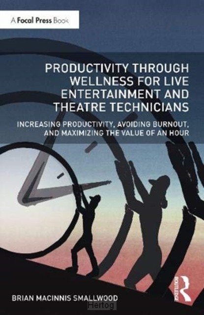 Productivity Through Wellness for Live Entertainment and Theatre Technicians
