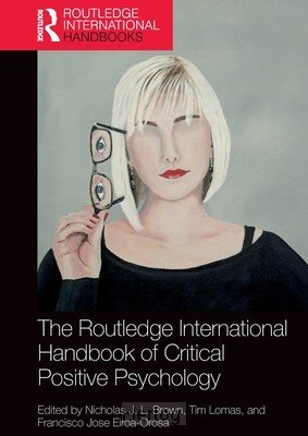 The Routledge International Handbook of Critical Positive Psychology