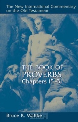 NICOT: Proverbs 15 - 31