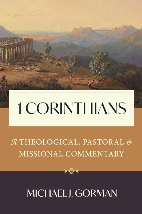 1 Corinthians: A Theological, Pastoral and Missional Commentary