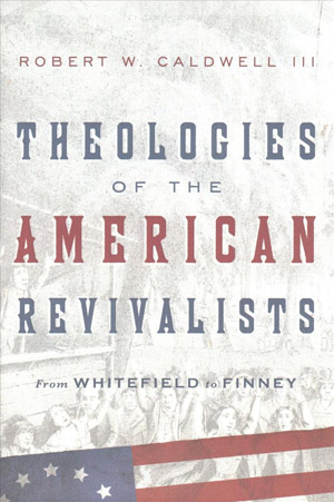 Theologies of the American Revivalists