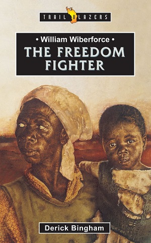 William Wilberforce: The Freedam Fighter