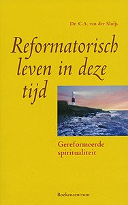 Reformatorisch leven in deze tijd