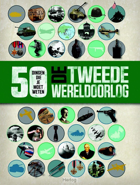 De Tweede Wereldoorlog - 50 dingen die moet weten