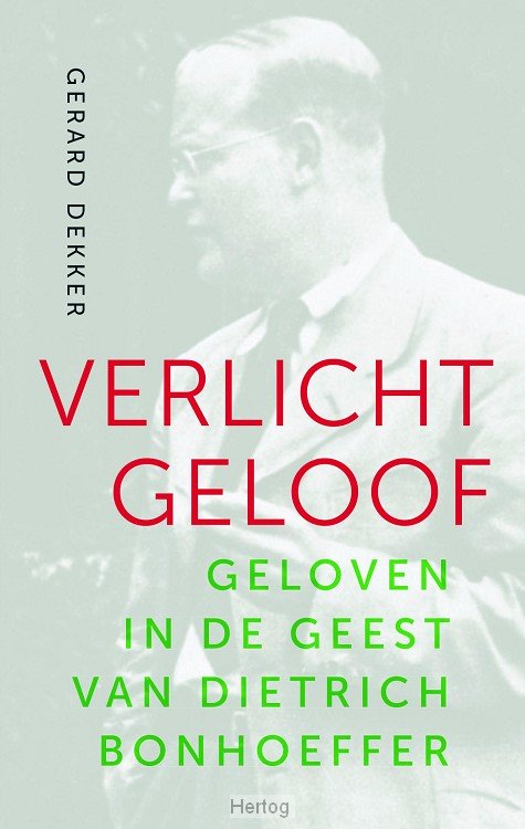 Verlicht geloof - Geloven in de geest van Dietrich Bonhoeffer