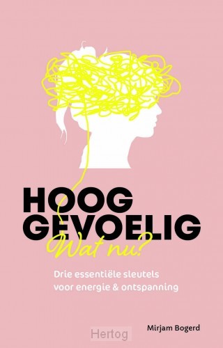Hooggevoelig, wat nu?