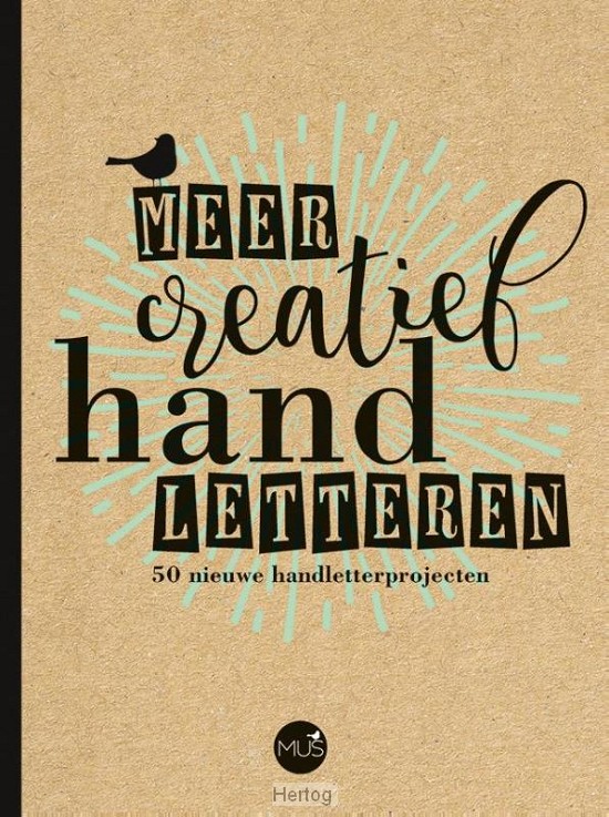 Meer creatief handletteren - 50 nieuwe tips, technieken en handletterprojecten
