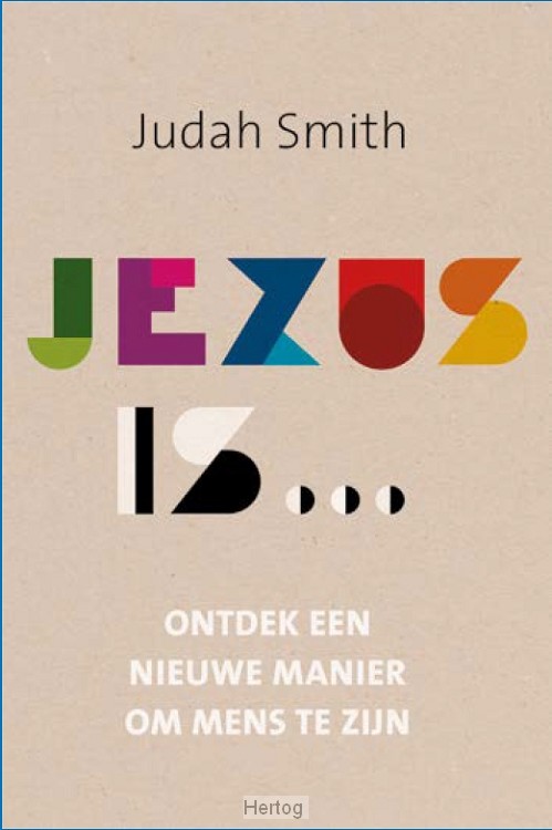 Jezus is... - ontdek een nieuwe manier om mens te zijn