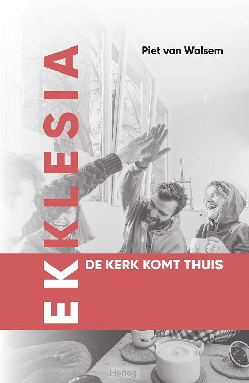 Ekklesia - de kerk komt thuis