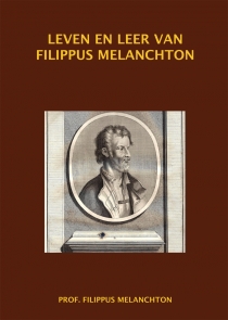 Leven en leer van Filippus Melanchton - deel 6