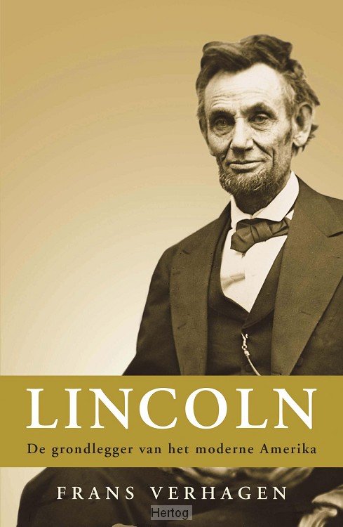 Lincoln - De grondlegger van het moderne Amerika