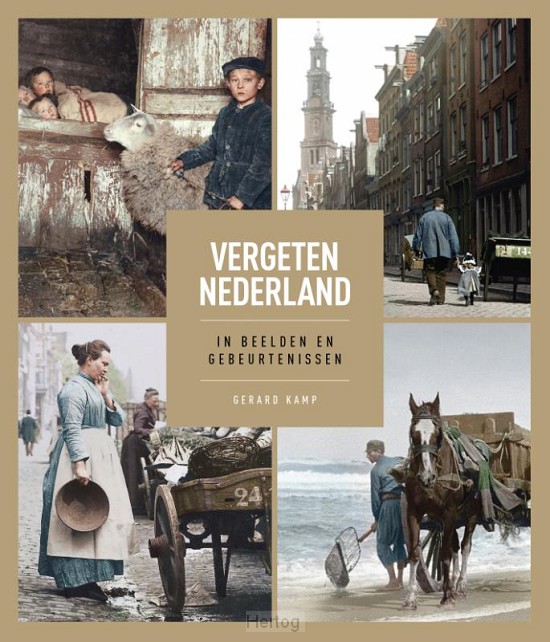 Vergeten Nederland - in beelden en gebeurtenissen