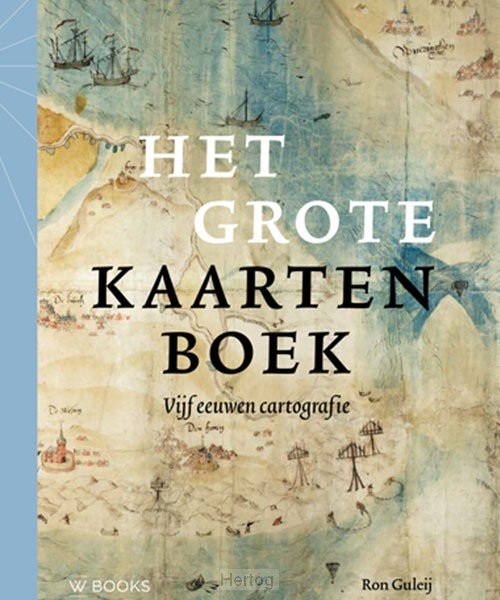 Het Grote Kaartenboek - vijf eeuwen cartografie