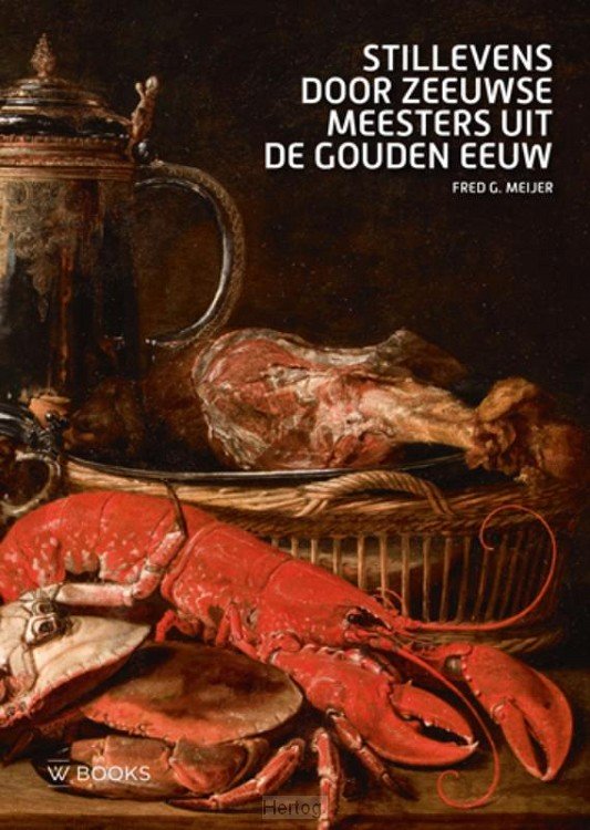Stillevens door Zeeuwse meesters uit de Gouden Eeuw