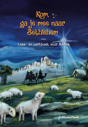 Kom, ga je mee naar Bethlehem?
