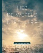 Heb de wereld niet lief