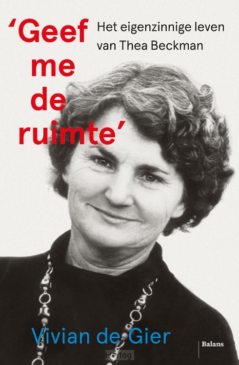 'Geef me de ruimte' - het eigenzinnige leven van Thea Beckman