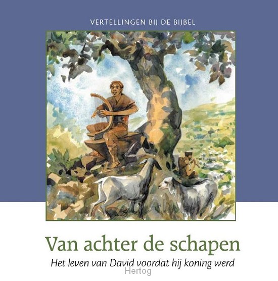 Van achter de schapen - Het leven van David voordat hij koning werd - OT deel 15