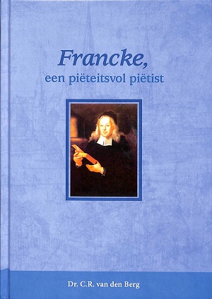 Francke, een piëteitsvol pietist