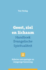 Geest, ziel en lichaam - Handboek Evangelische Spiritualiteit