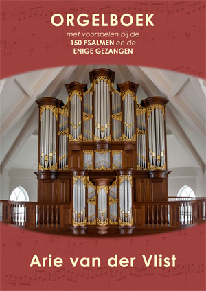 Orgelboek met voorspelen bij de 150 Psalmen en de Enige Gezangen - Notenschrift