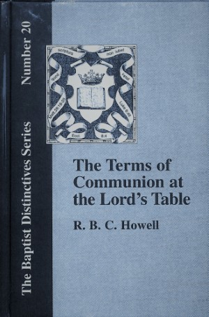 The Baptist faith series: the terms of communion at the Lord's table - deel 20