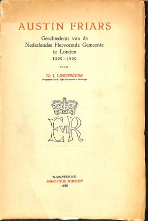 Austin Friars: geschiedenis van de Nederlandse Hervormde Gemeente te Londen (1550-1950)