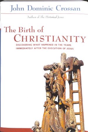 The birth of Christianity: discovering what happened in the years immediately after the execution of