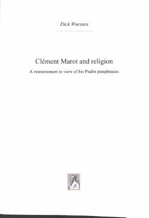 Clément Marot and religion: a reassessment in view of his Psalm paraphrases