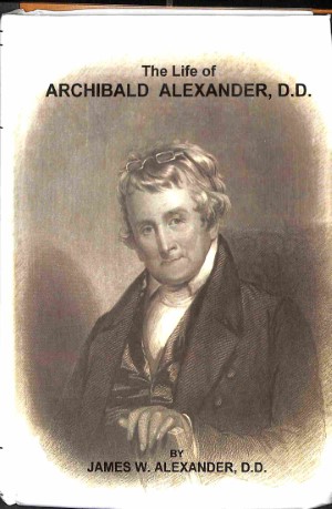 The life of Archibald Alexander