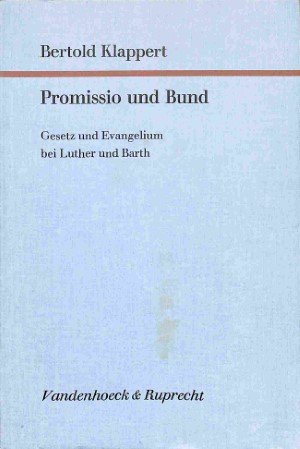 Promissio und Bund: Gesetz und Evangelium bei Luther und Barth