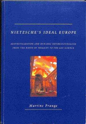 Nietzsche's ideal Europe: aestheticization and dynamic interculturalism from the birth of traged
