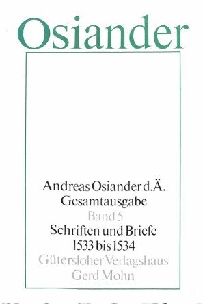 Andreas Osiander Gesamtausgaben: Schriften und Briefe 1533 bis 1534 - deel 5