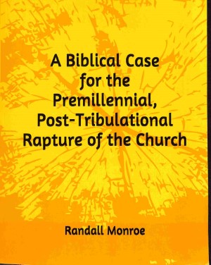 A Biblical case for the premillennial, post-tribulational raptrue of the Church