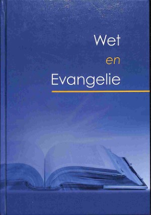 Wet en Evangelie: de Gereformeerde Gemeente in Nederland en de prediking van Gods Woord