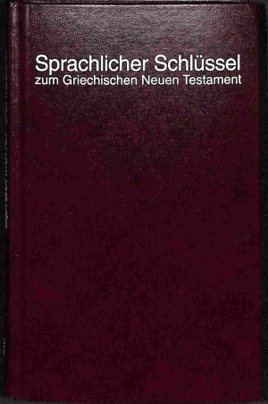Sprachlicher Schlüssel zum Griechischen Neuen Testament