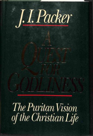 A quest for godliness: the Puritan vision of the christian life