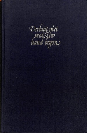 Verlaat niet wat Uw hand begon