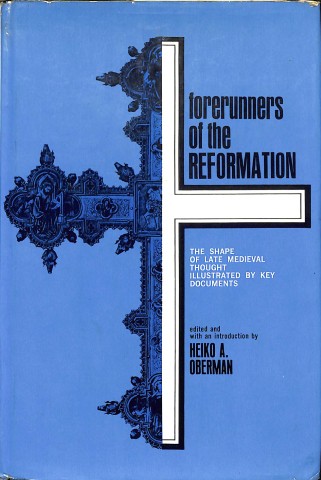 Forerunners of the reformation: the shape of late medieval thought