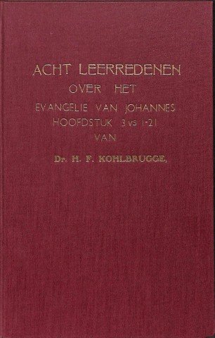 Acht leerredenen over het Evangelie van Johannes hoofdstuk 3 vs 1-21