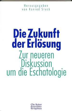 Die Zukunft der Erlösung Zur neueren Diskussion um die Eschatologie