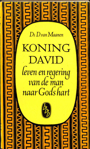 Koning David - Leven en regering van de man naar Gods hart