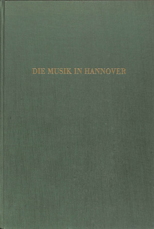 Die Musik in Hannover: musikalische Strömungen in Niedersachsen vom Mittelalter bis zur Gegenwart