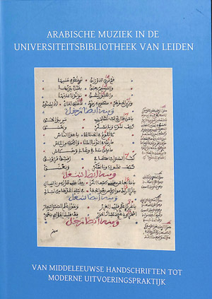 Arabische muziek in de universiteitsbibliotheek van Leiden: van middeleeuwse handschriften tot moder
