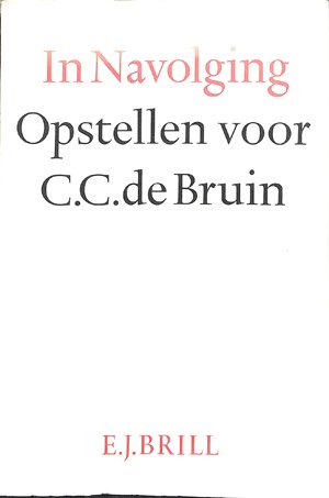 In navolging: een bundel studies aangeboden aan C.C. de Bruin bij zijn afscheid als hoogleraar te Le
