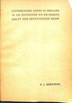 Letterkundig leven in Zeeland in de zestiende en de eerste helft der zeventiende eeuw