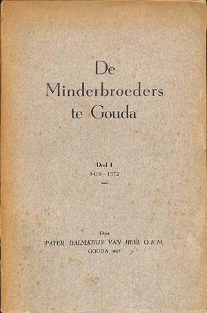 De minderbroeders te Gouda - 2 delen